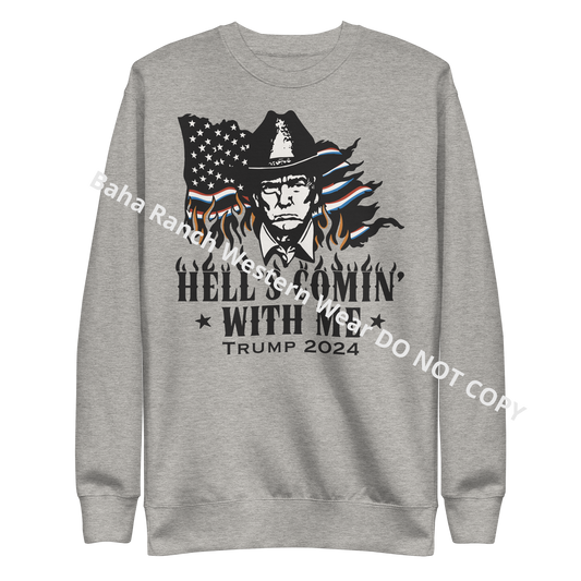 Hells Comin' With Me Unisex Premium Sweatshirt