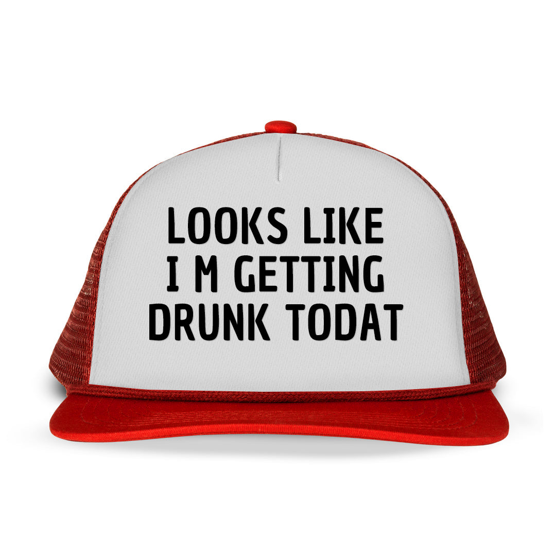 LOOKS LIKES I'M GETTING DRUNK TODAY Letter Printed Trucker Hat