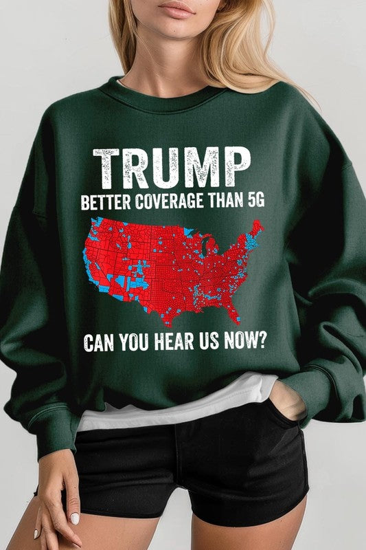 Trump Better Coverage Than 5G Graphic Sweatshirt choice of colors