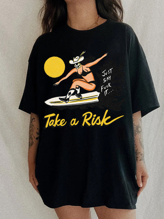 Take A Risk Just Say Fack It T-Shirt