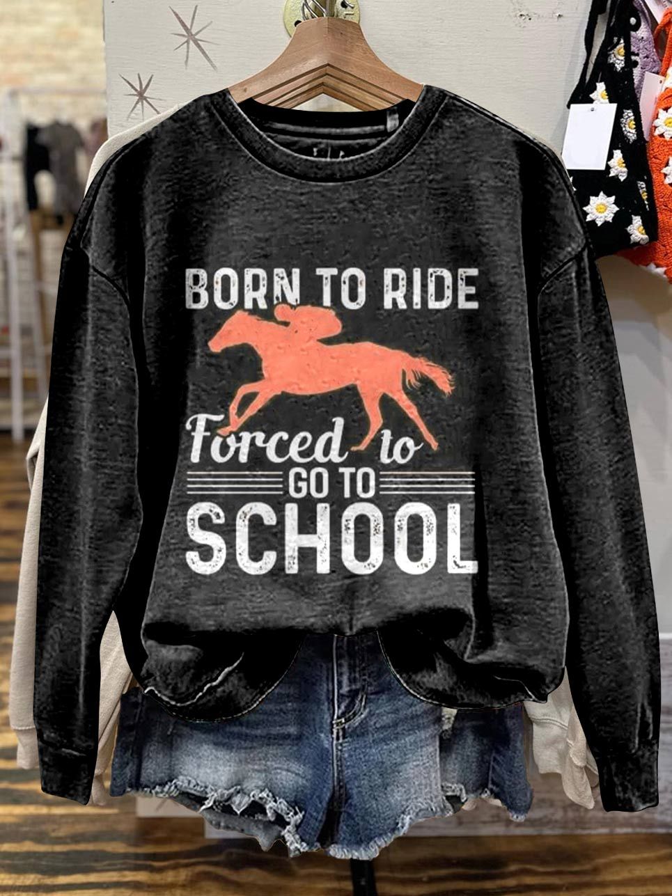 BORN TO RIDE Forced To GO TO SCHOOL Print Casual Sweatshirt