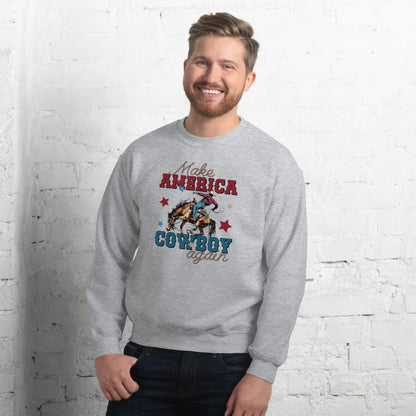 Make America Cowboy Again Unisex Sweatshirt choice of colors