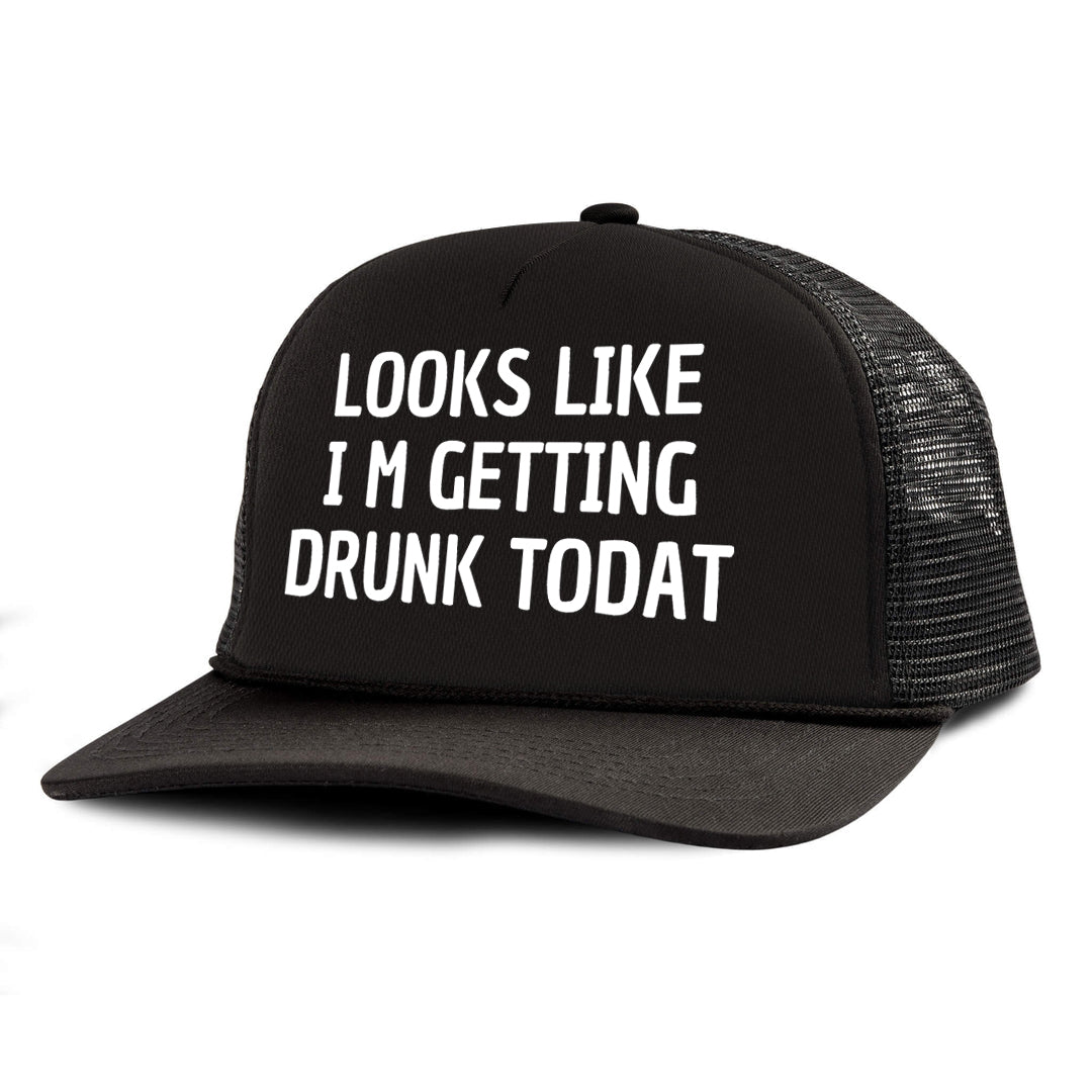 LOOKS LIKES I'M GETTING DRUNK TODAY Letter Printed Trucker Hat