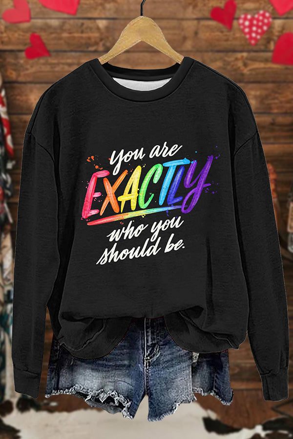 You Are Exactly Who You Should Be Sweatshirt