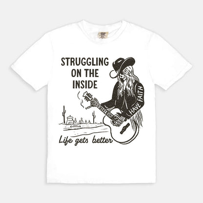 Struggling On The Inside Like Gets Better T-Shirt