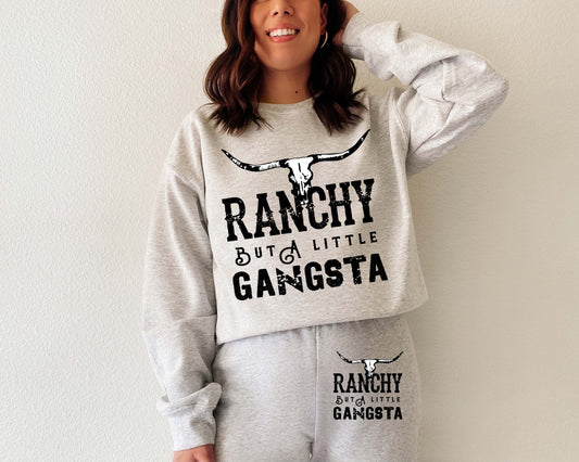 Ranchy But A Little Gangsta Sweatshirt or Sweatpants