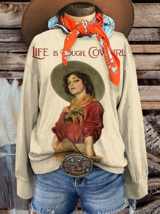 Women's Life Is Tough Cowgirl Casual Print Corduroy Sweatshirt