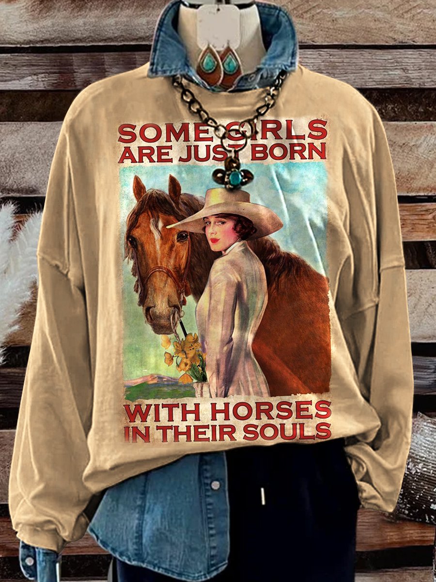 Some Girls Are Just Born with Horses In Their Souls Print Casual Sweatshirt