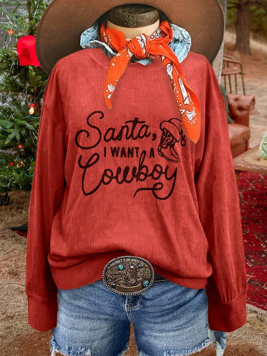 Santa, I Want A Cowboy,Women's Casual Print Corduroy Sweatshirt