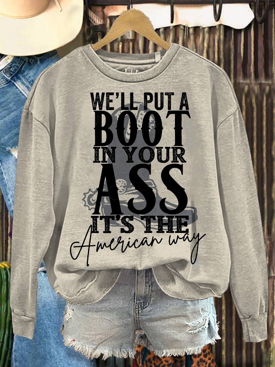 WE'LL PUT A BOOT IN YOUR ASS IT'S THE American Way Print Casual Sweatshirt