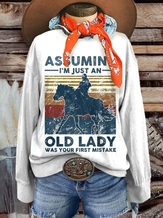 Women's Assuming I'm Just An Old Lady Was Your First Mistake Casual Print Corduroy Sweatshirt