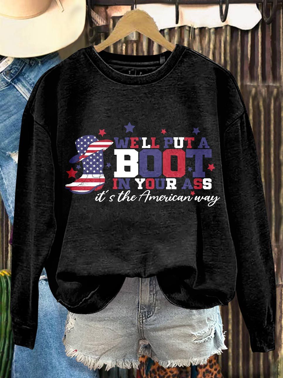 WE'LL PUT A BOOT IN YOUR ASS IT'S THE American Way Print Casual Sweatshirt