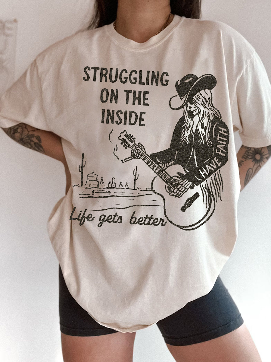 Struggling On The Inside Like Gets Better T-Shirt