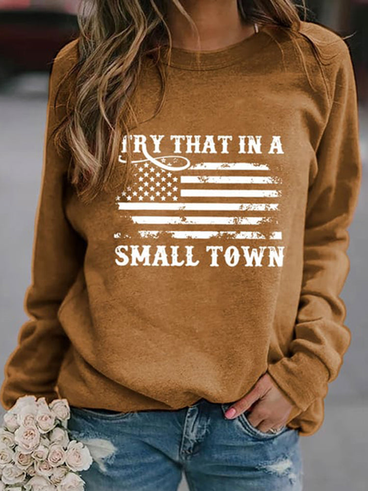 Try That In A Small Town Flag Print Sweatshirt