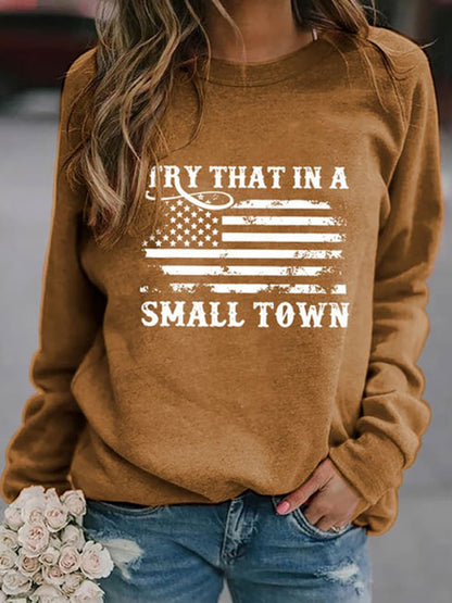 Try That In A Small Town Flag Print Sweatshirt