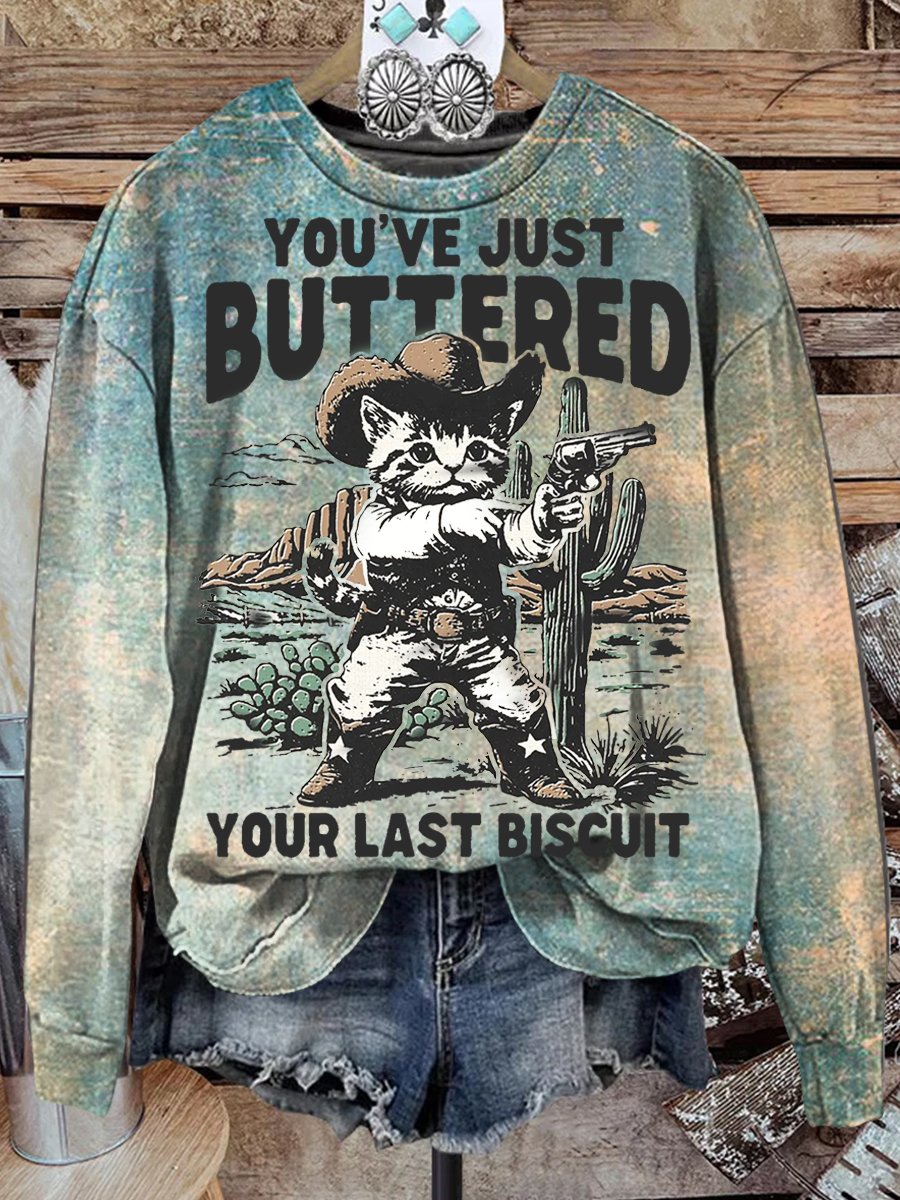 You've Just Buttered Your Last Biscuit Print Casual Sweatshirt