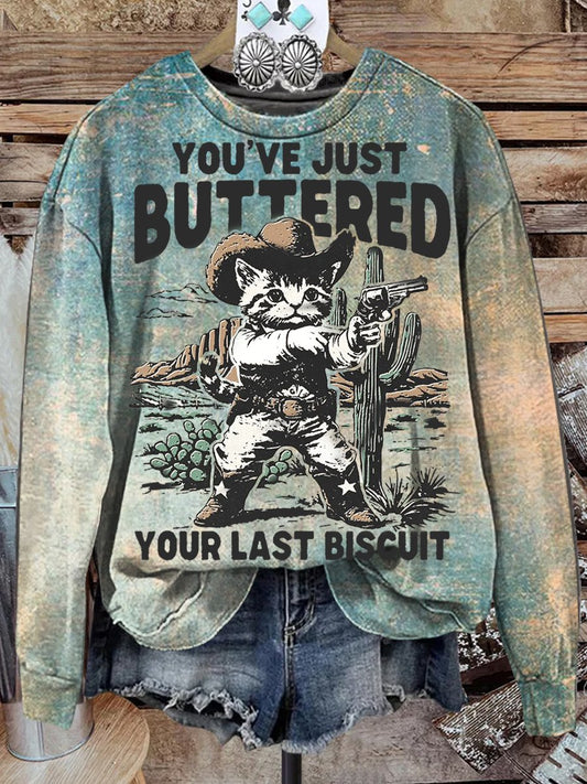 You've Just Buttered Your Last Biscuit Print Casual Sweatshirt