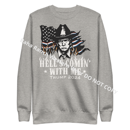 Hells Comin' With Me Unisex Premium Sweatshirt