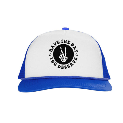 Have the Day You Deserve Letter Printed and Funny Finger Printed Trucker Hat