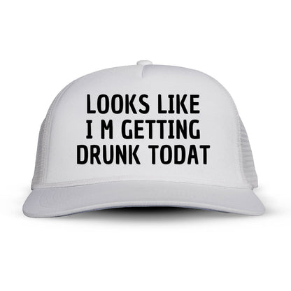 LOOKS LIKES I'M GETTING DRUNK TODAY Letter Printed Trucker Hat