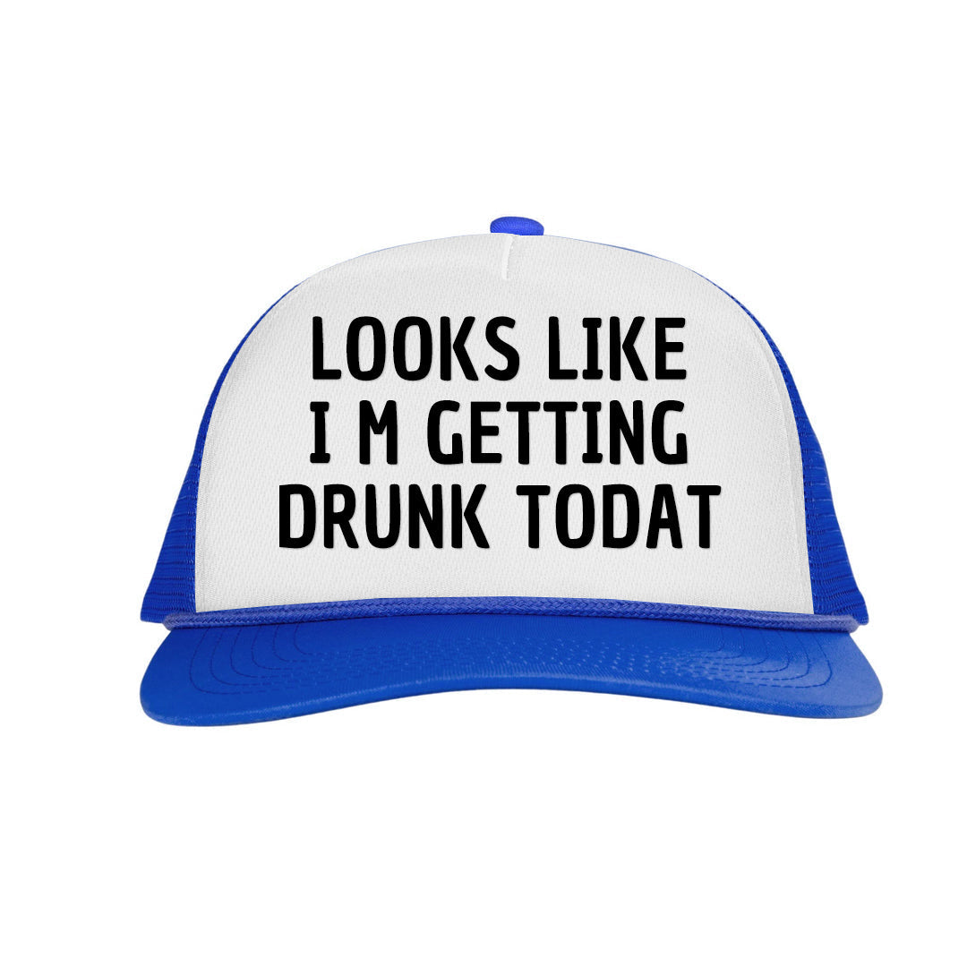 LOOKS LIKES I'M GETTING DRUNK TODAY Letter Printed Trucker Hat