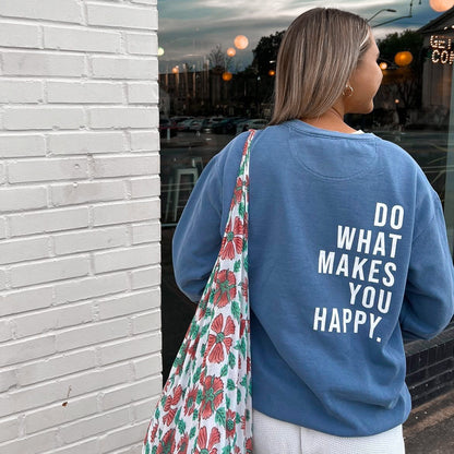 Do What Makes You Happy Sweatshirt