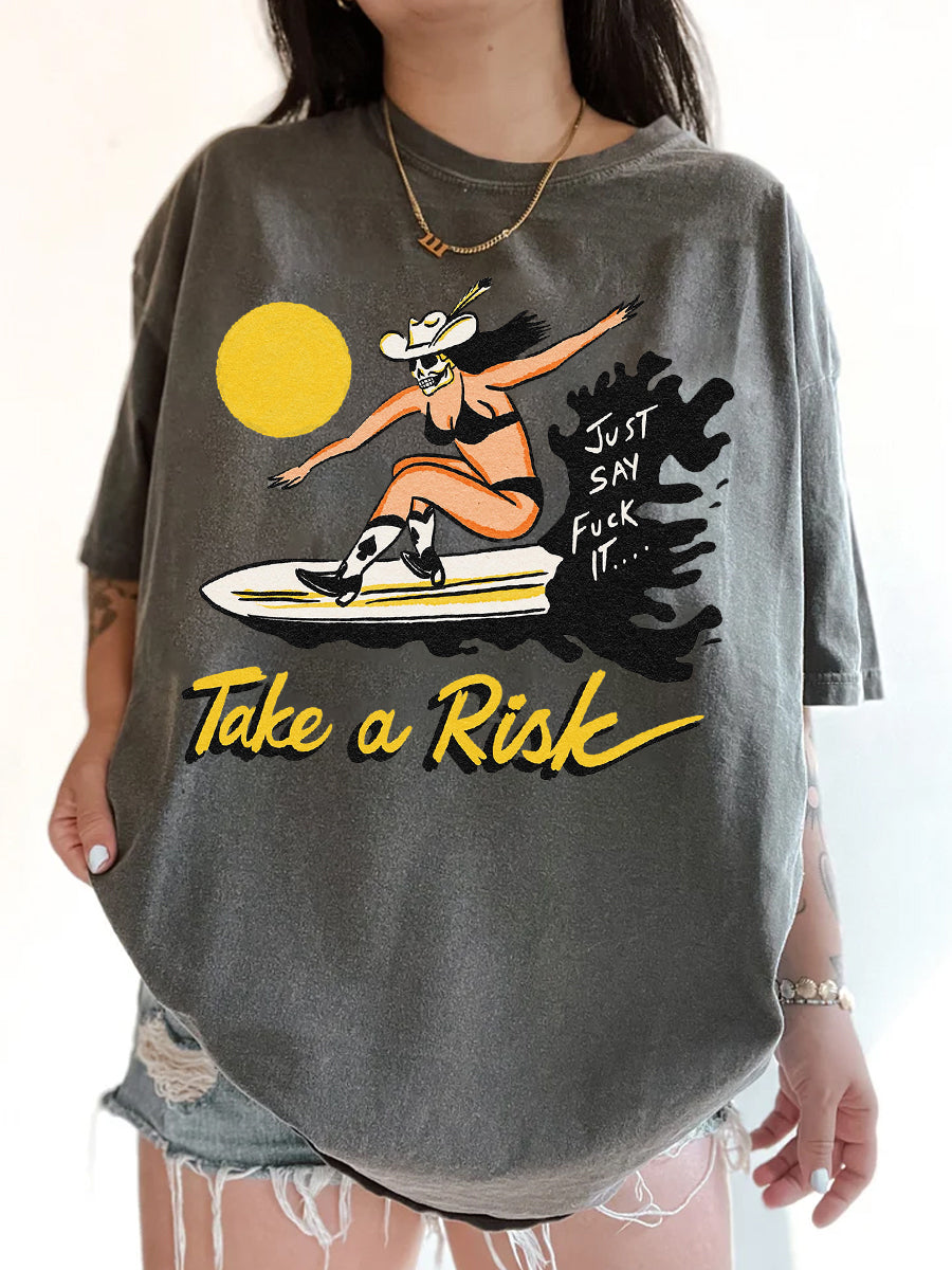 Take A Risk Just Say Fack It T-Shirt