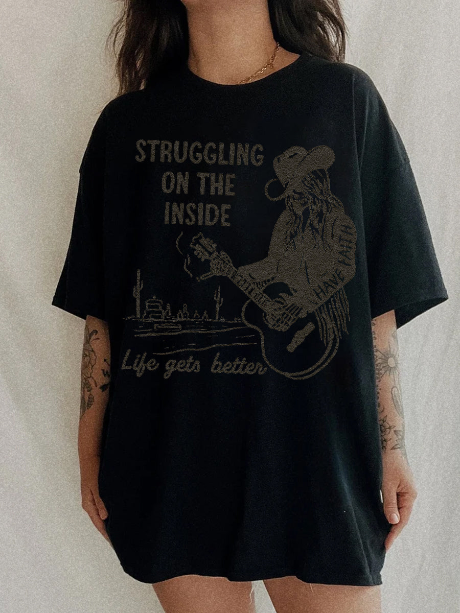 Struggling On The Inside Like Gets Better T-Shirt