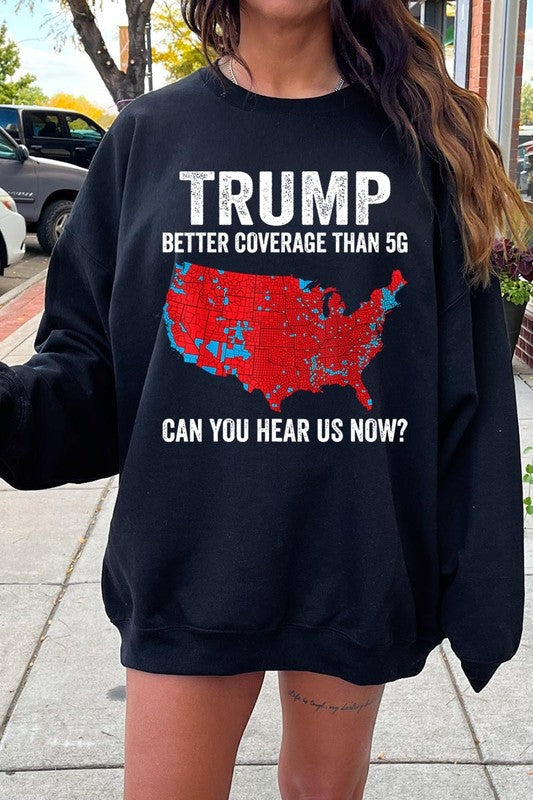 Trump Better Coverage Than 5G Graphic Sweatshirt choice of colors