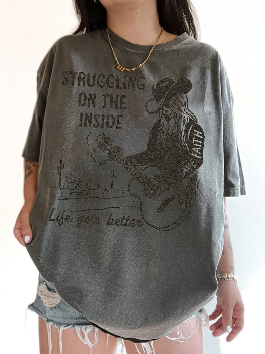 Struggling On The Inside Like Gets Better T-Shirt