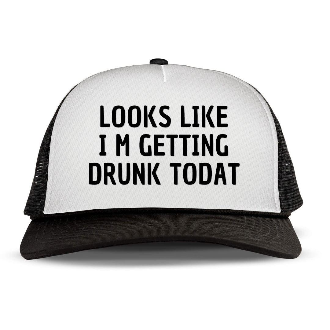 LOOKS LIKES I'M GETTING DRUNK TODAY Letter Printed Trucker Hat