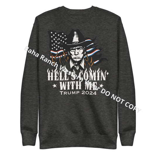 Hells Comin' With Me Unisex Premium Sweatshirt