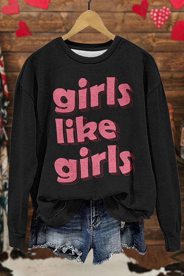 Girls Like Girls Sweatshirts