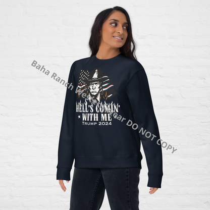 Hells Comin' With Me Unisex Premium Sweatshirt