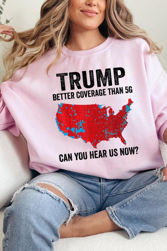 Trump Better Coverage Than 5G Graphic Sweatshirt choice of colors