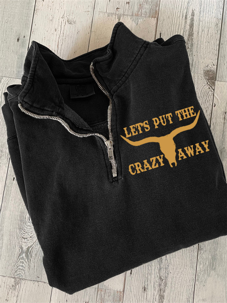 Let's Put the Crazy Away Bull Skull Zip Up Sweatshirt