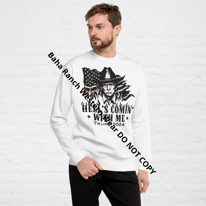 Hells Comin' With Me Unisex Premium Sweatshirt