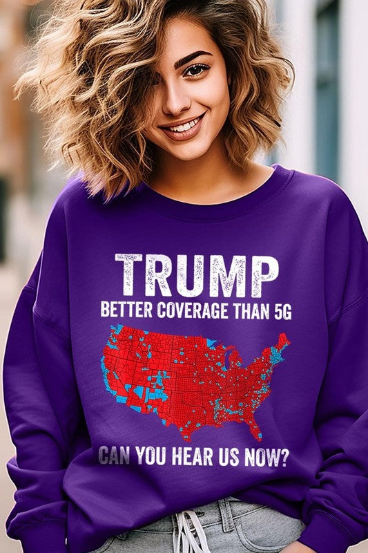 Trump Better Coverage Than 5G Graphic Sweatshirt choice of colors