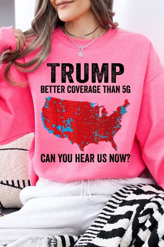 Trump Better Coverage Than 5G Graphic Sweatshirt choice of colors