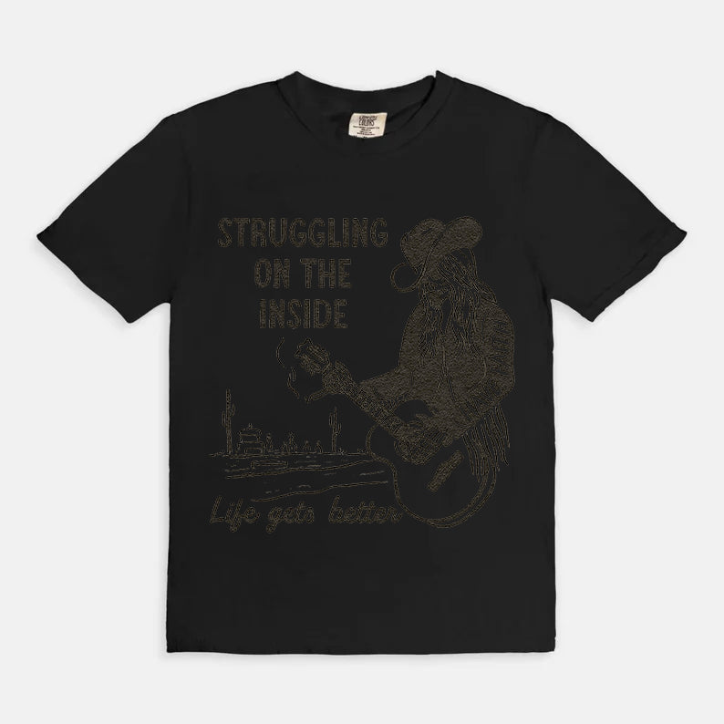 Struggling On The Inside Like Gets Better T-Shirt