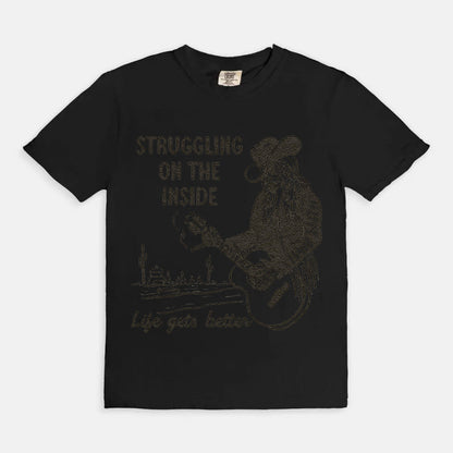 Struggling On The Inside Like Gets Better T-Shirt