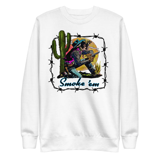 Smoke 'Em Unisex Premium Sweatshirt