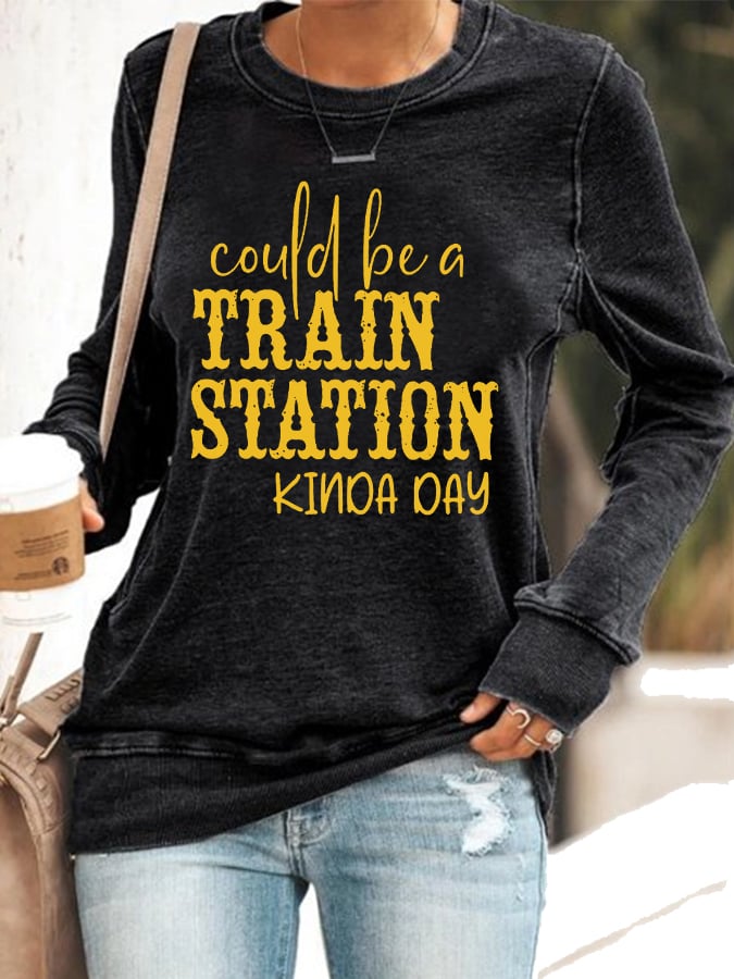 Women's Could Be A Train Station Kinda Day Print Sweatshirt