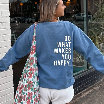 Do What Makes You Happy Sweatshirt