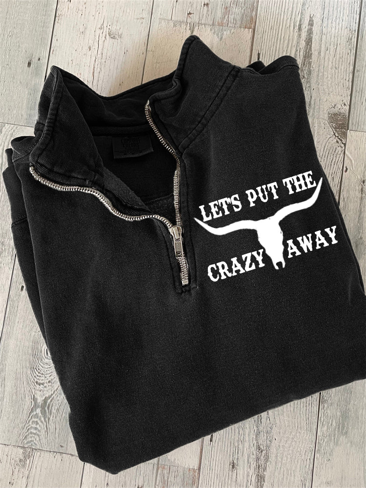 Let's Put the Crazy Away Bull Skull Zip Up Sweatshirt