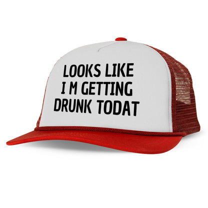 LOOKS LIKES I'M GETTING DRUNK TODAY Letter Printed Trucker Hat