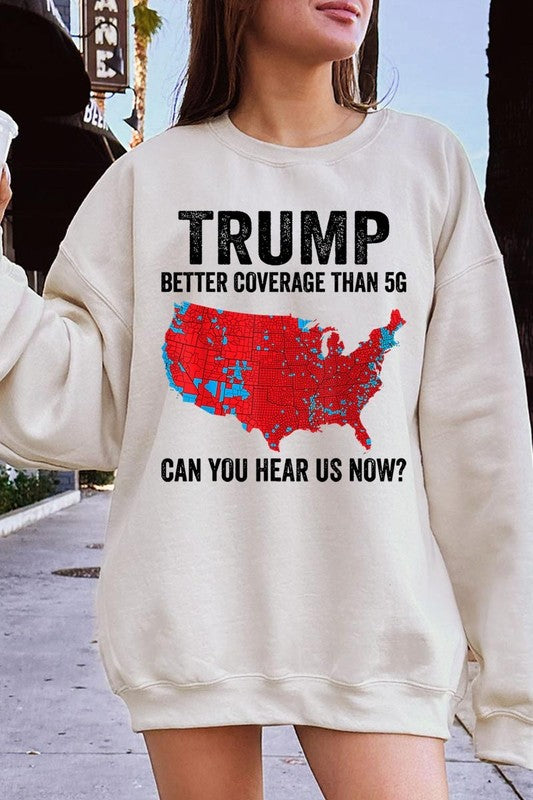 Trump Better Coverage Than 5G Graphic Sweatshirt choice of colors