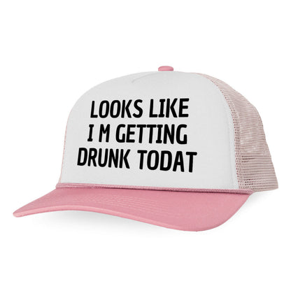 LOOKS LIKES I'M GETTING DRUNK TODAY Letter Printed Trucker Hat