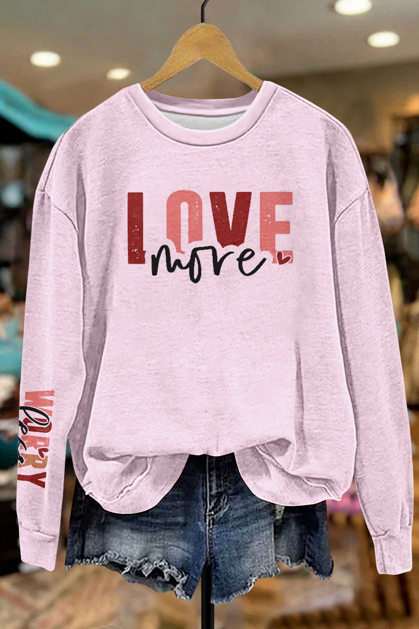 Love More Worry Less Sweatshirt