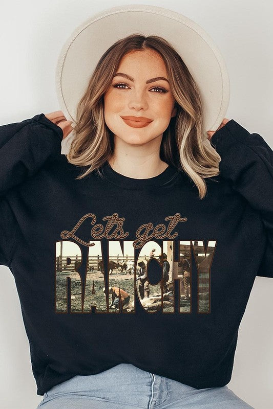 Get Ranchy Graphic Fleece Sweatshirts Choice of Colors